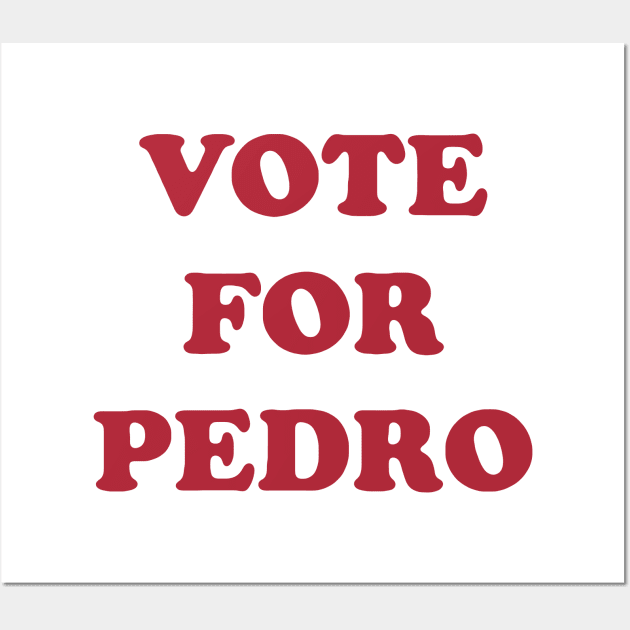 Vote for Pedro Wall Art by Toby Wilkinson